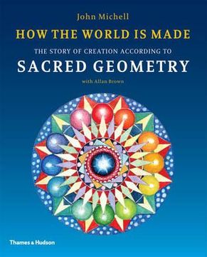 portada how the world is made: the story of creation according to sacred geometry. john michell with allan brown (en Inglés)