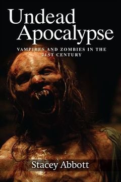 portada Undead Apocalypse: Vampires and Zombies in the 21St Century (en Inglés)
