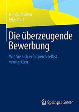 portada Die Überzeugende Bewerbung: Wie sie Sich Erfolgreich Selbst Vermarkten (en Alemán)