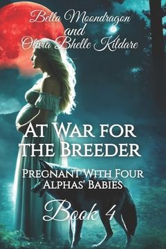 portada At War for the Breeder: Pregnant With Four Alphas' Babies Book Four (en Inglés)