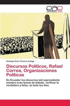 portada Discursos Políticos, Rafael Correa, Organizaciones Políticas