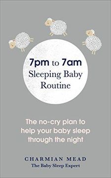 portada 7pm to 7am Sleeping Baby Routine: The No-Cry Plan to Help Your Baby Sleep Through the Night (en Inglés)