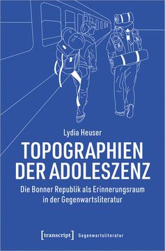 portada Topographien der Adoleszenz die Bonner Republik als Erinnerungsraum in der Gegenwartsliteratur (en Alemán)