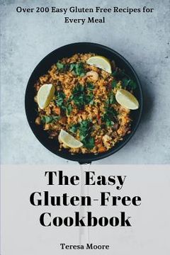 portada The Easy Gluten-Free Cookbook: Over 200 Easy Gluten Free Recipes for Every Meal (in English)
