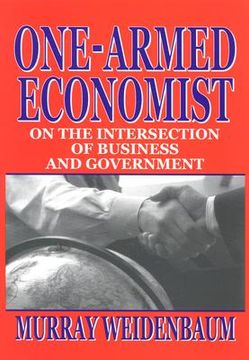 portada one-armed economist: on the intersection of business and government