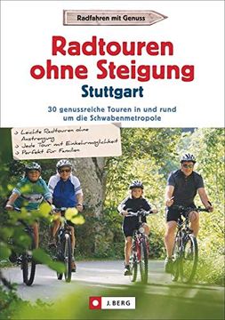 portada Radtouren Ohne Steigung Stuttgart: 30 Genussreiche Touren in und Rund um die Schwabenmetropole (en Alemán)
