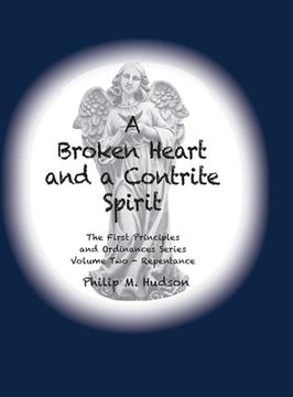 portada A Broken Heart and a Contrite Spirit: The First Principles and Ordinances Series Volume Two - Repentance (in English)