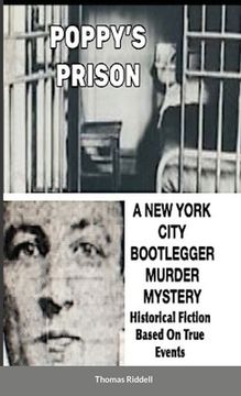 portada Poppy's Prison: A New York City Bootlegger Murder Mystery- Historical Fiction- Based On True Events (en Inglés)