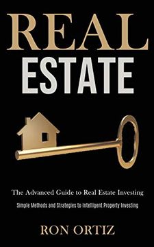 portada Real Estate: The Advanced Guide to Real Estate Investing (Simple Methods and Strategies to Intelligent Property Investing) (in English)