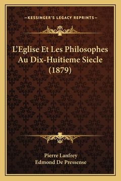 portada L'Eglise Et Les Philosophes Au Dix-Huitieme Siecle (1879) (en Francés)