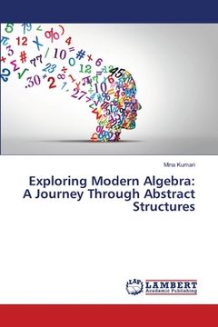 portada Exploring Modern Algebra: A Journey Through Abstract Structures (en Inglés)