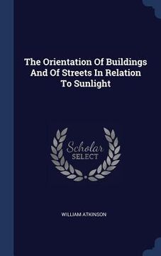 portada The Orientation Of Buildings And Of Streets In Relation To Sunlight