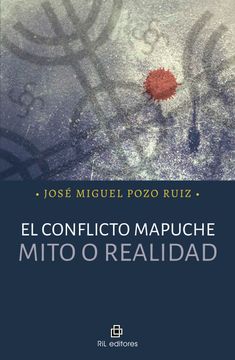 portada El conflicto mapuche: mito o realidad (in Spanish)