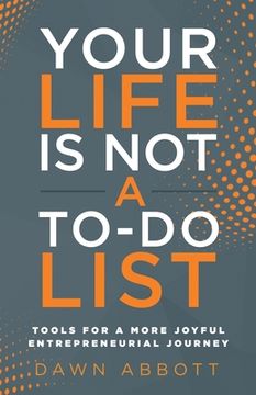 portada Your Life is Not A To Do List: Tools for a More Joyful Entrepreneurial Journey