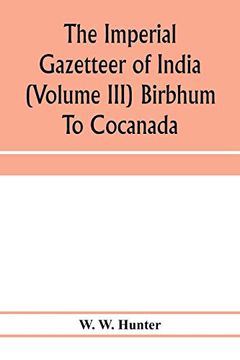 portada The Imperial Gazetteer of India (Volume Iii) Birbhum to Cocanada (en Inglés)