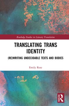 portada Translating Trans Identity: (Re)Writing Undecidable Texts and Bodies (en Inglés)