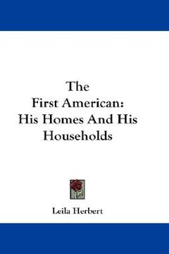 portada the first american: his homes and his households