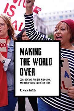 portada Making the World Over: Confronting Racism, Misogyny, and Xenophobia in us History (Richard e. Myers Lectures: Presented by University Baptist Church, Charlottesville) (en Inglés)