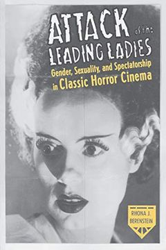 portada Attack of the Leading Ladies: Gender, Sexuality, and Spectatorship in Classic Horror Cinema (Film and Culture Series) (in English)