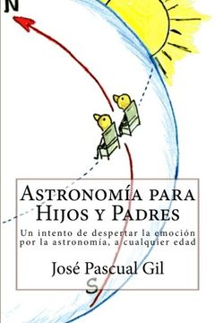 portada Astronomia para Hijos y Padres: Un intento de despertar la emoción por la astronomía, a cualquier edad (Spanish Edition)