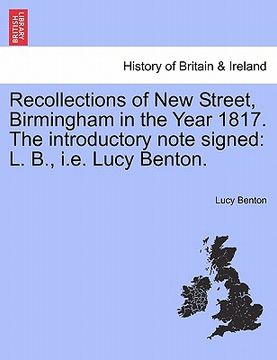portada recollections of new street, birmingham in the year 1817. the introductory note signed: l. b., i.e. lucy benton. (en Inglés)