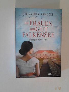 portada Die Frauen von gut Falkensee: Roman (Westpreußen-Saga, Band 1) (in German)