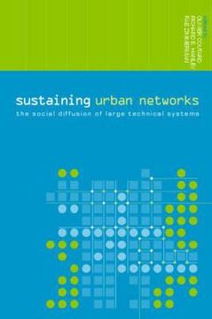 portada sustaining urban networks: the social diffusion of large technical systems