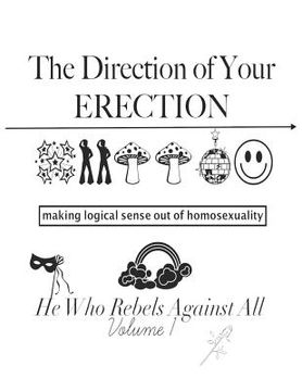 portada The Direction of YOUR ERECTION: Making Logical Sense Out of Homosexuality (in English)