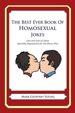 portada The Best Ever Book of Homosexual Jokes: Lots and Lots of Jokes Specially Repurposed for You-Know-Who (en Inglés)