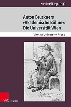 portada Anton Bruckners Akademische Buhne: Die Universitat Wien (en Alemán)