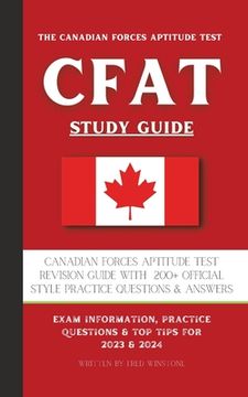 portada The Canadian Forces Aptitude Test (CFAT) Study Guide: Complete Review & Test Prep with 180 Official Style Practice Questions & Answers (en Inglés)