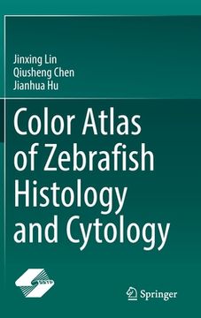 portada Color Atlas of Zebrafish Histology and Cytology (en Inglés)