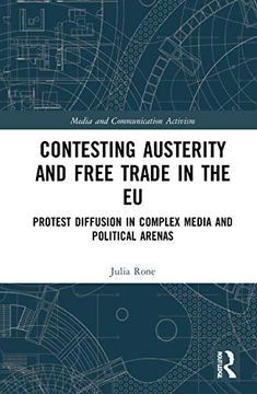 portada Contesting Austerity and Free Trade in the eu: Protest Diffusion in Complex Media and Political Arenas (Media and Communication Activism) (en Inglés)