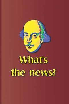 portada What's the News?: A Quote from Several Plays by William Shakespeare (en Inglés)