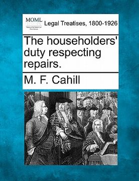 portada the householders' duty respecting repairs. (en Inglés)