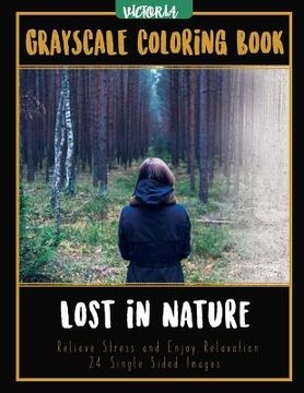 portada Lost in Nature: Landscapes Grayscale Coloring Book Relieve Stress and Enjoy Relaxation 24 Single Sided Images (en Inglés)