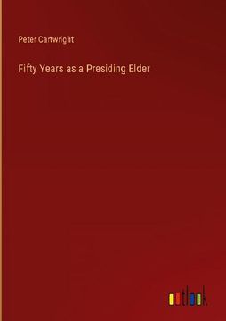 portada Fifty Years as a Presiding Elder (in English)