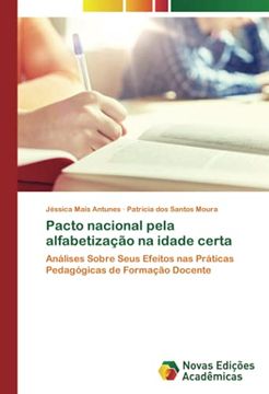 portada Pacto Nacional Pela Alfabetização na Idade Certa: Análises Sobre Seus Efeitos nas Práticas Pedagógicas de Formação Docente (en Portugués)