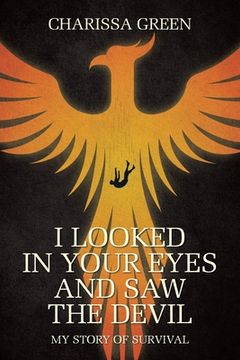 portada I Looked in Your Eyes and Saw the Devil: My Story of Survival