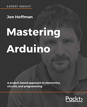 portada Mastering Arduino: A Project-Based Approach to Electronics, Circuits, and Programming 