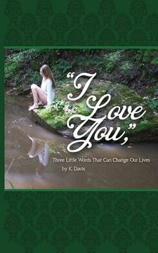 portada "I Love You," Three Little Words That Can Change Our Lives (en Inglés)