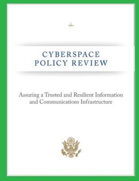 portada Cyberspace Policy Review: Assuring a Trusted and Resilient Information and Communications Infrastructure (en Inglés)