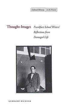 portada Thought-Images: Frankfurt School Writers’ Reflections From Damaged Life (Cultural Memory in the Present) (en Inglés)