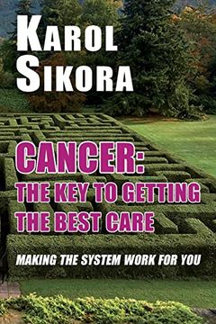 portada Cancer: The key to Getting the Best Care: Making the System Work for you (in English)