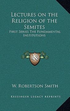 portada lectures on the religion of the semites: first series the fundamental institutions (en Inglés)