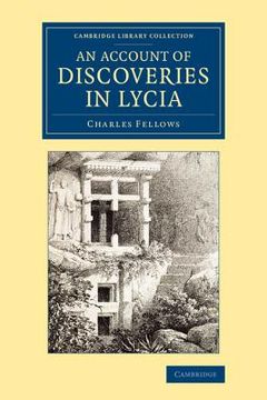 portada An Account of Discoveries in Lycia: Being a Journal Kept During a Second Excursion in Asia Minor (Cambridge Library Collection - Archaeology) (en Inglés)