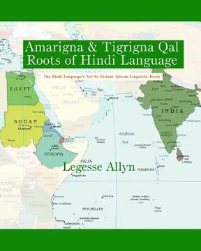 portada Amarigna & Tigrigna Qal Roots of Hindi Language: The Not So Distant African Roots of the Hindi Language (in English)