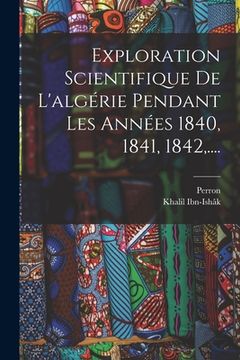 portada Exploration Scientifique De L'algérie Pendant Les Années 1840, 1841, 1842, ....