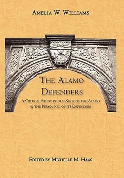 portada the alamo defenders: a critical study of the siege of the alamo and the personnel of its defenders (en Inglés)