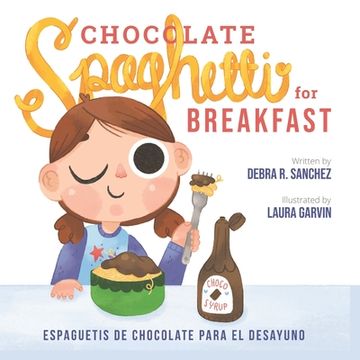 portada Chocolate Spaghetti for Breakfast: Espaguetis de chocolate para el desayuno (en Inglés)